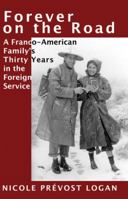 Forever on the Road: A Franco-American Family's Thirty Years in the Foreign Service 098324510X Book Cover