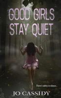 Good Girls Stay Quiet 1948095114 Book Cover