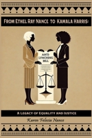 From Ethel Ray Nance to Kamala Harris: A Legacy of Equality and Justice By Karen Felecia Nance B0DXNKVZRT Book Cover