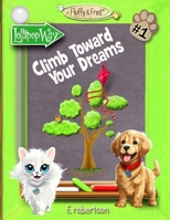 Climb Toward Your Dreams 0986226416 Book Cover