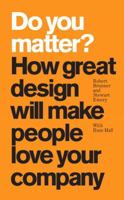 Do You Matter?: How Great Design Will Make People Love Your Company 013706506X Book Cover