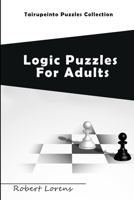 Logic Puzzles For Adults: Tairupeinto Puzzles Collection (Logic Puzzle Books) 1981014055 Book Cover