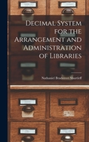 Decimal System for the Arrangement and Administration of Libraries 1164618474 Book Cover