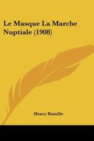Le Masque La Marche Nuptiale (1908) 116016455X Book Cover