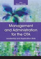 Management and Administration for the OTA: Leadership and Application Skills 1630910651 Book Cover