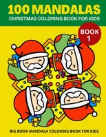 100 MANDALAS CHRISTMAS COLORING BOOK FOR KIDS BOOK 1: BIG BOOK MANDALA COLORING BOOK FOR KIDS B08PJP56TL Book Cover