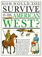 How Would You Survive in the American West? (How Would You Survive) 0531143821 Book Cover