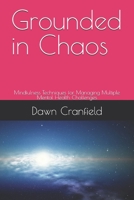 Grounded in Chaos: Mindfulness Techniques for Managing Multiple Mental Health Challenges B0DT43JJYV Book Cover