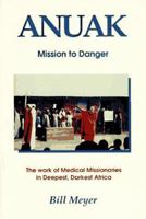 Anuak: Mission to Danger 0965837726 Book Cover