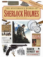 The Mysterious World of Sherlock Holmes: The Illustrated Guide to the Famous Cases, Infamous Adversaries, and Ingenious Methods of the Great Detective 0785830200 Book Cover