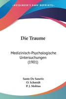 Die Traume: Medizinisch-Psychologische Untersuchungen (1901) 1168092582 Book Cover