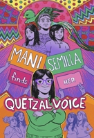 Mani Semilla Finds Her Quetzal Voice 164614371X Book Cover
