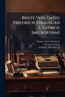 Briefe Von David Friedrich Strauss An L. Georgii [microform] 1248119843 Book Cover