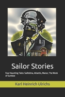 Sailor Stories: Four Haunting Tales: Sulitelma, Atlantis, Manor, The Monk of Sumboe B0C7J9DDL6 Book Cover