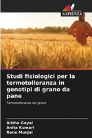 Studi fisiologici per la termotolleranza in genotipi di grano da pane (Italian Edition) 6207077555 Book Cover