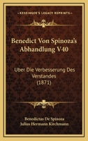 Benedict Von Spinoza's Abhandlung V40: Uber Die Verbesserung Des Verstandes (1871) 1166731219 Book Cover