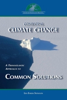 Combating Climate Change: A Transatlantic Approach to Common Solutions 0980187117 Book Cover