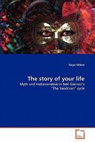 The story of your life: Myth and metanarrative in Neil Gaiman's “The Sandman” cycle 3639361415 Book Cover