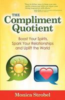 The Compliment Quotient: Boost Your Spirits, Spark Your Relationships and Uplift the World 1936214377 Book Cover