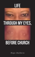 Life Through My Eyes, Before Church B0C9FW7KHM Book Cover