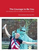 The Courage to Be You 0557856027 Book Cover