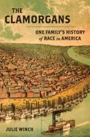 The Clamorgans: One Family's History of Race in America 0809095173 Book Cover