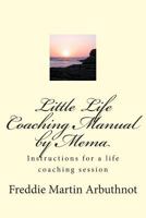 Little Life Coaching Manual by Mema: Instructions for a life coaching session 1483975088 Book Cover