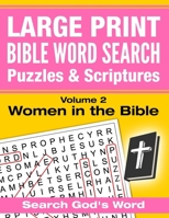 LARGE PRINT - Bible Word Search Puzzles with Scriptures, Volume 2: Women in the Bible: Search God's Word 1537699962 Book Cover