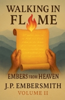 Walking In Flame Embers From Heaven B0GP5GKDXD Book Cover