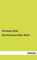 Das Hermann-Bahr-Buch: Zum 19. Juli 1913 (Classic Reprint) 0274605015 Book Cover