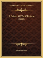 A Primer Of Tariff Reform (1885) 117992391X Book Cover