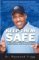 Keep Them Safe: An Educator's Guide to School Safety, Digital Safety, and Personal Safety B0CQC75T64 Book Cover