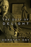 The Duty of Delight. The Diaries of Dorothy Day 0874620236 Book Cover