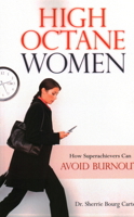 High-Octane Women: How Superachievers Can Avoid Burnout 1616142200 Book Cover