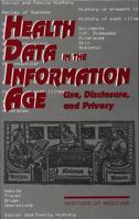 Health Data in the Information Age: Use, Disclosure, and Privacy 0309076676 Book Cover