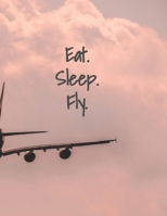 Eat Sleep Fly: Airplane notepad; 100 lined pages 8.5 x 11 1651125597 Book Cover