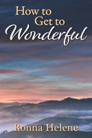 How to Get to Wonderful 0932624170 Book Cover