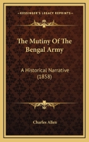 The Mutiny Of The Bengal Army: A Historical Narrative 1437453570 Book Cover