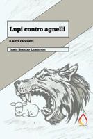 Lupi contro agnelli e altri racconti 1533143927 Book Cover