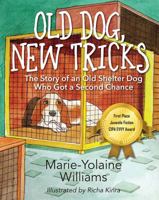 Old Dog, New Tricks: The Story of an Old Shelter Dog Who Got a Second Chance 1478761636 Book Cover