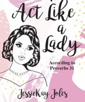 Act Like a Lady 1792313934 Book Cover