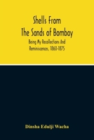 Shells From the Sands of Bombay; Being my Recollections and Reminiscences, 1860-1875 1017748012 Book Cover