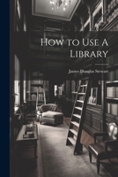 How to Use A Library 1021417076 Book Cover