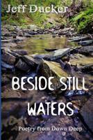 Beside Still Waters: Poetry by Jeff Ducker 172027410X Book Cover