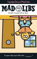 Upside Down Mad Libs B00BQ8D3HM Book Cover