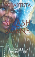 SPLASH SCENE: THE WETTER THE BETTER 1655370537 Book Cover