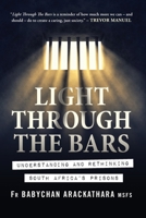 Light Through The Bars: Understanding and rethinking South Africa's prisons 1690951508 Book Cover