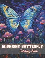 Midnight Butterfly Coloring Book: 100+ New and Exciting Designs B0CP6RKGC1 Book Cover