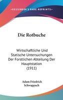 Die Rotbuche: Wirtschaftliche Und Statische Untersuchungen Der Forstlichen Abteilung Der Hauptstation (1911) 1161123903 Book Cover