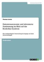 Patientenautonomie und informierte Zustimmung im Blick auf das Borderline-Syndrom: Eine medizinethische Untersuchung im Ausgang von Kants Autonomiebegriff 3656435839 Book Cover